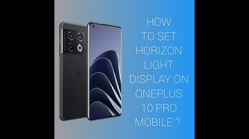 How to enable Horizon Light on OnePlus 10 Pro mobiles (OnePlus)