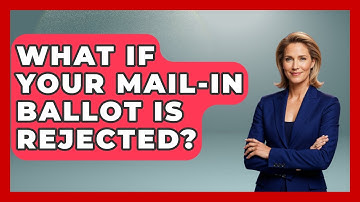 What If Your Mail-in Ballot Is Rejected? - First Time Voter Expert