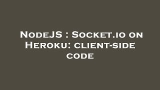 NodeJS : Socket.io on Heroku: client-side code