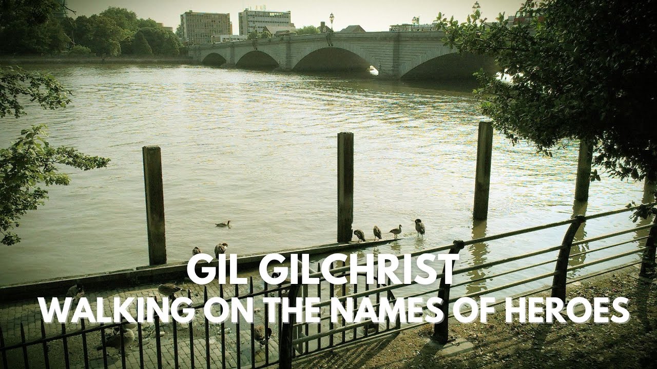 Gil Gilchrist - Walking on the Names of Heroes (Official Video)