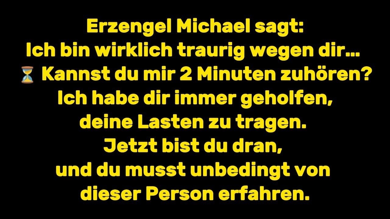 Erzengel Michael sagt_ Ich bin wirklich traurig wegen dir… ⏳ Kannst du mir 2 Minuten zuhören.