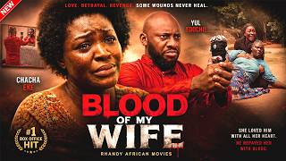 BLOOD OF MY WIFE [NEW MOVIE] - YUL EDOCHIE, CHACHA EKE - LATEST NIGERIAN NOLLYWOOD MOVIE 2026