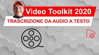 Video Toolkit 2020 #1 Trascrizione da audio a testo screenshot 5