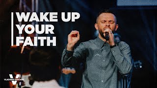 Wake Up Your Faith  - Pastor Vlad