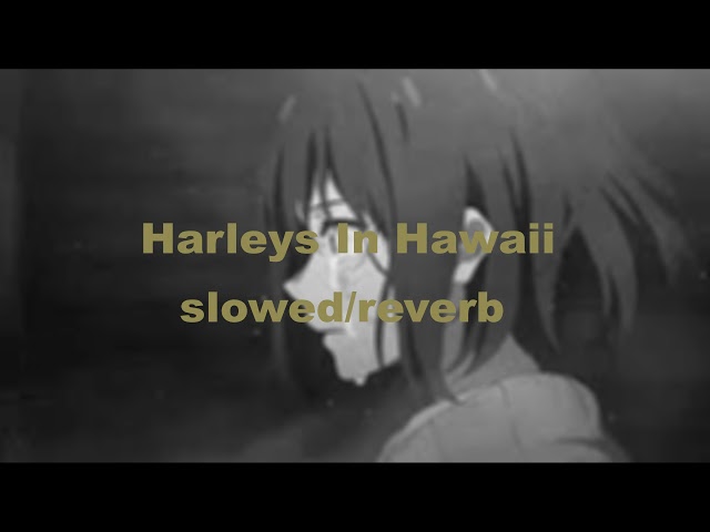 Katy Perry - Harleys In Hawaii (slowed/reverb/underwater) class=