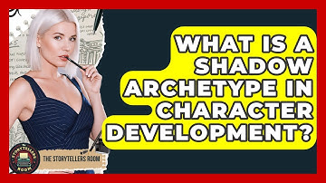 What Is A Shadow Archetype In Character Development? - The Storytellers Room