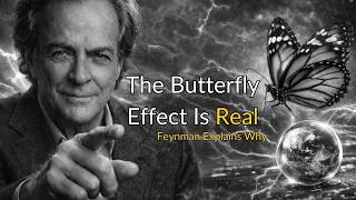 The Butterfly Effect Is Real — Feynman Explains Why Tiny Things Change Everything
