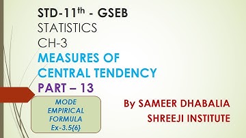 STD-11th GSEB- STATISTICS- Ch-3 - [PART - 13-(MODE- EMPIRICAL FORMULA_Ex-3.5[6])] By SAMEER DHABALIA