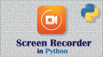 How to Create a Screen Recorder in Python