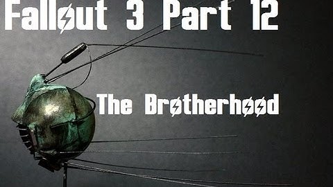 Fallout 3 [HD] Part 12 The Brotherhood