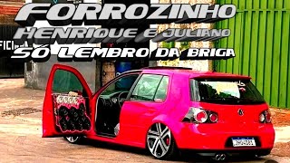 FORROZINHO - HENRIQUE E JULIANO (SÓ LEMBRO DA BRIGA)@DJMattheusOficial