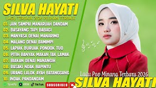 SILVA HAYATI FULL ALBUM TERBAIK (LIRIK) JAN SAMPAI MANARUAH DANDAM - LAGU POP MINANG TERBARU 2026