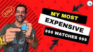 The most expensive watches from my personal collection