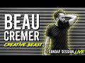 Beau Cremer LIVE // Creativity Special! (Sunday Session)