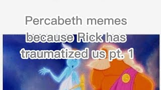 Percabeth memes because Rick has  ✨️traumatized✨️  us pt. 1
