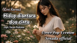 HIDUP DI ANTARA DUA CINTA – ERVI KARINA | COVER POP JAZZ VERSION PALING MENYENTUH | SENADA OFFICIAL