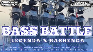 DJ BASS BATTLE LEGENDA X BASHENGA FT WAHYU DISCJOCKEY AND DRAKULA MUSIC