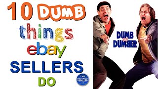 10 Dumb Things Some eBay Sellers Do!