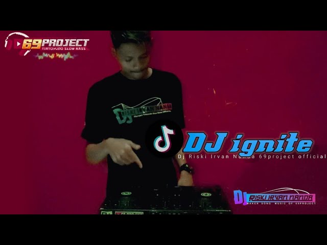 DJ Ignite-Dj Riski Irvan Nanda 69project class=