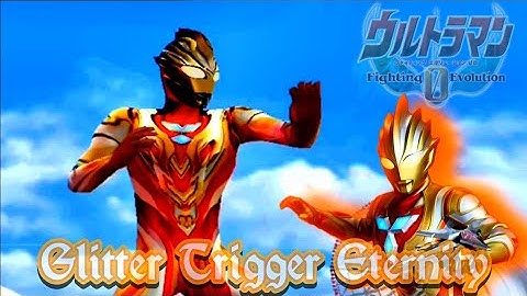 Glitter Trigger Eternityキラキラトリガーエタニティ~ Ultraman Fighting Evolution 0