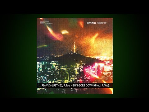 저스디스 (JUSTHIS), R.Tee - SUN GOES DOWN (Prod. R.Tee) Ι  Lyrics/가사