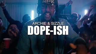Archie & Sizzle - Dope-Ish [Produced by Babel-Ish] (Official Musc Video) HD