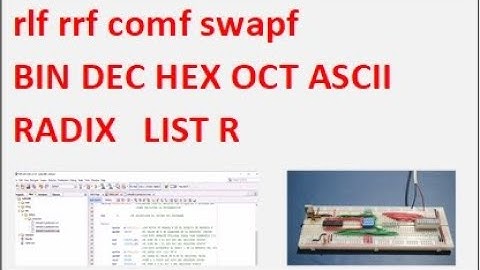 Curso Microcontroladores PIC. 4. Instrucciones Lógicas (RLF RRF COMF SWAPF) y Bases Numéricas ASM