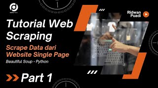 Tutorial Web Scraping Python: Scrape Data dari Website Single Page (Beautiful Soup) - Part 1