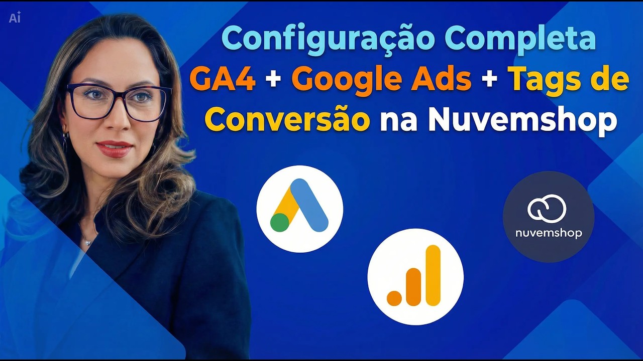 Configuração Completa: GA4 + Google Ads + Tags de Conversão na ...