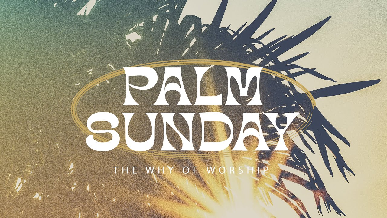 Palm Sunday: The Why of Worship - Bible Study Luke 19: 36-40 - YouTube