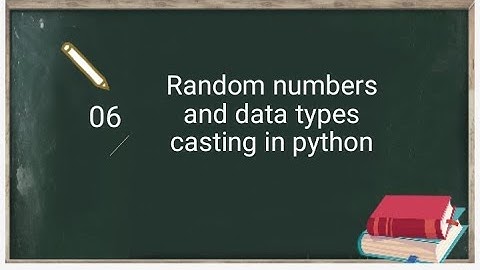 Random numbers and data type casting in Python