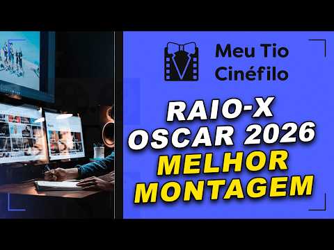RAIO-X DO OSCAR 2026 - MELHOR MONTAGEM