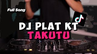 DJ TAKUTU X PLAT KT FULL BASS VIRAL TIK TOK