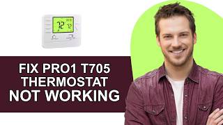 How To Fix Pro1 T705 Thermostat Not Working - Full Guide How To Fix Pro1 T705 Thermostat Not Working - Full Guide