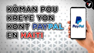 [TUTO] KREYE YON KONT PAYPAL EN HAITI AVEK YON TELEPHONE #paypal #vinyonyoutuber #tuto