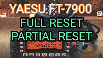 YAESU FT-7900 FULL RESET/PARTIAL RESET PROCEDURE