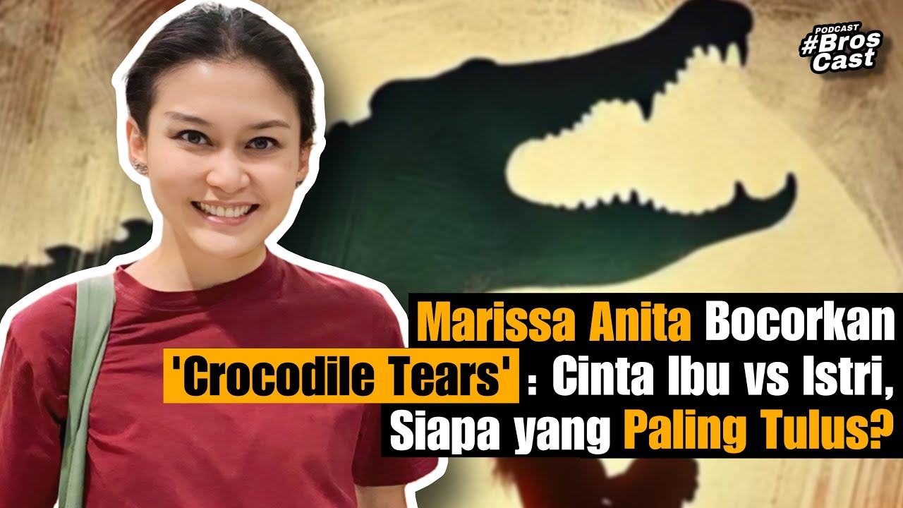 Marissa Anita Bicara 'Crocodile Tears': Cinta Ibu vs Istri, Siapa yang Paling Tulus? Broscast Eps 58