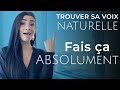 Comment trouver sa voix naturelle ce que tu dois absolument faire 