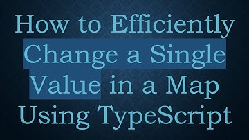 How to Efficiently Change a Single Value in a Map Using TypeScript