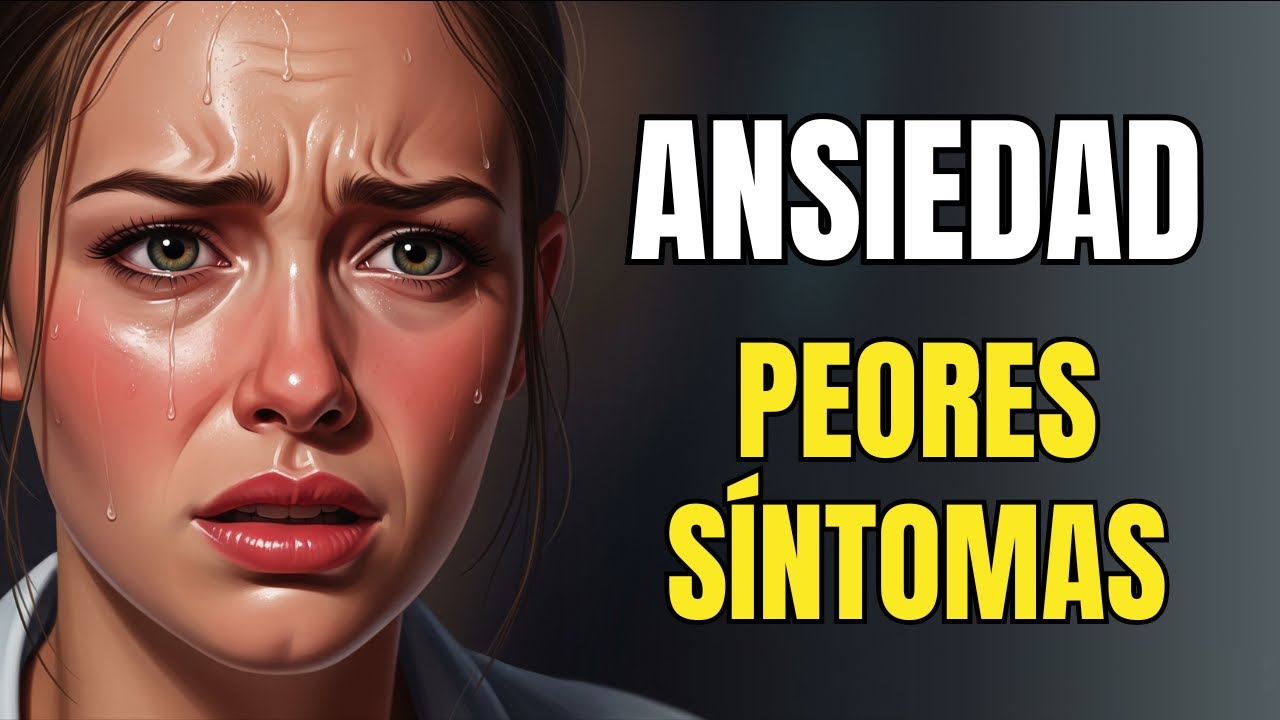 Los PEORES SÍNTOMAS de la ANSIEDAD y Cómo ELIMINARLOS para SIEMPRE ...