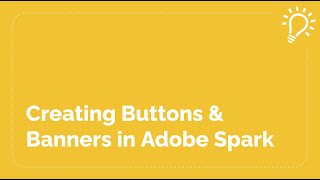 Creating Buttons & Banners in Adobe Spark