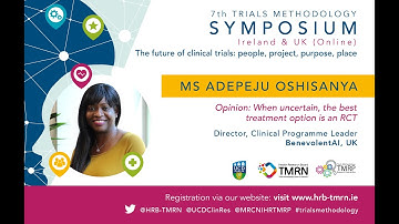 7th Trials Methodology Symposium 2021, Ms Adepeju Oshisanya