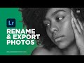 Rename Photos in Lightroom: Batch Renaming and Export Photos in Adobe Lightroom Classic