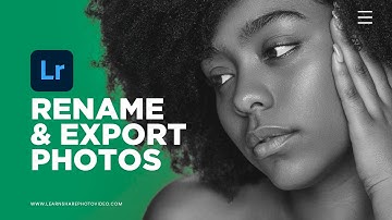 Rename Photos in Lightroom: Batch Renaming and Export Photos in Adobe Lightroom Classic