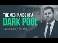 The mechanics of a dark pool · Dan Aisen, IEX Trading