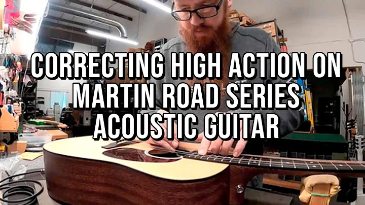 Correcting High Action on Martin Road Series Acous...