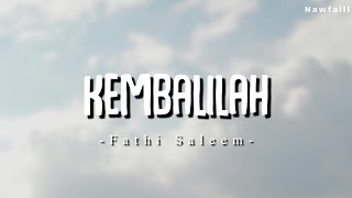 Fathi Saleem - Kembalilah (Lyric Video)