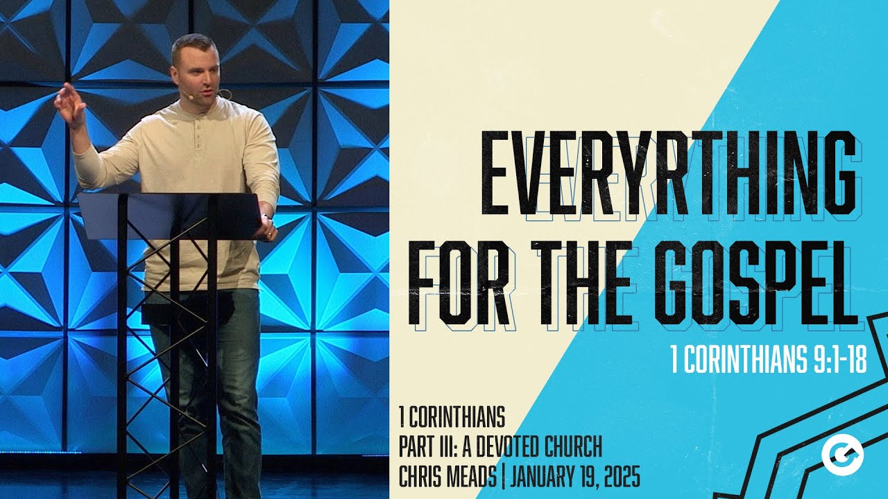 Everything for the Gospel // Chris Meads // 1 Corinthians 9:1-18