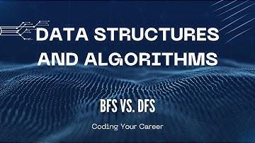Breadth First Search (BFS) vs. Depth First Search (DFS) - Data Structures and Algorithms