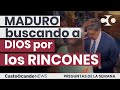 MADURO buscando a Dios por los RINCONES
